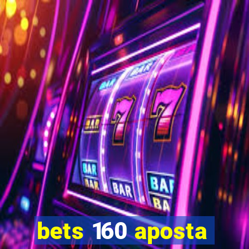 bets 160 aposta